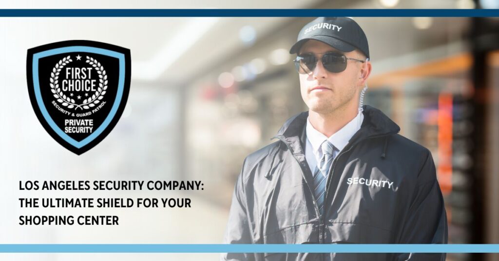 Los Angeles Security Company  The Ultimate Shield for Your Shopping Center